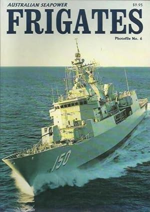 Australian Seapower: Frigates. Photofile 6