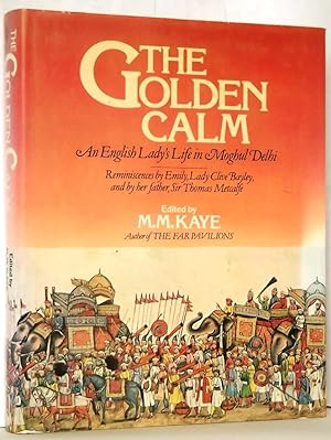 Seller image for The Golden Calm: An English Lady's Life in Moghul Delhi for sale by N. Marsden