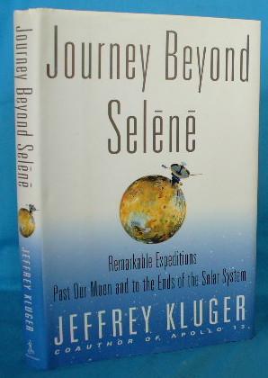 Seller image for Journey Beyond Selene: Remarkable Expeditions Past Our Moon and to the Ends of the Solar System for sale by Alhambra Books