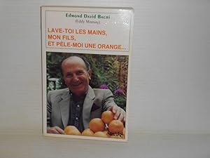 Lave-toi les mains mon fils, et pèle-moi une orange