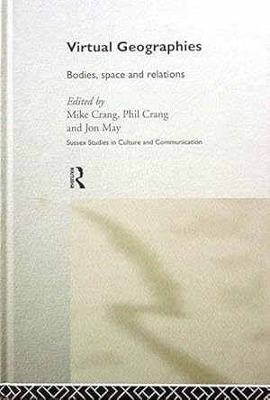 Virtual Geographies: Bodies space and relations