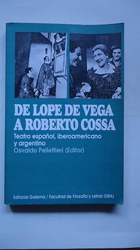 Seller image for DE LOPE DE VEGA A ROBERTO COSSA (TEATRO ESPAOL, IBEROAMERICANO Y ARGENTINO for sale by Ernesto Julin Friedenthal