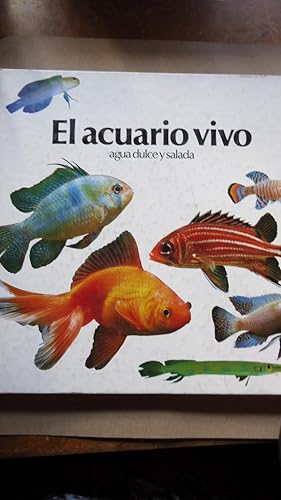 Seller image for EL ACUARIO VIVO, AGUA DULCE Y SALADA for sale by Ernesto Julin Friedenthal