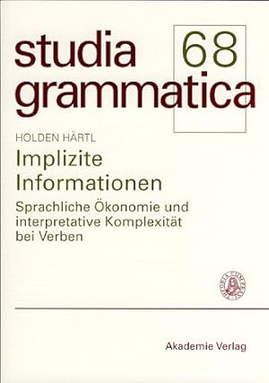 Implizite Informationen. Sprachliche Ökonomie und interpretative Komplexität bei Verben. Studia G...