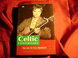 Imagen del vendedor de Celtic Crossroads. The Art of Van Morrison. a la venta por BookMine