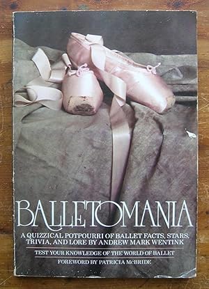 Image du vendeur pour Balletomania. A Quizzical Potpourri of Ballet Facts, Stars, Trivia, and Lore. mis en vente par Monkey House Books