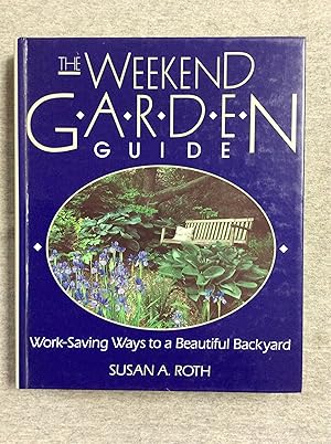 Imagen del vendedor de The Weekend Garden Guide: Work- Saving Ways to a Beautiful Backyard a la venta por Book Nook