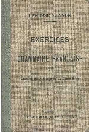 Cours complet de grammaire française. Exercices. Classes de sixième et de cinquième