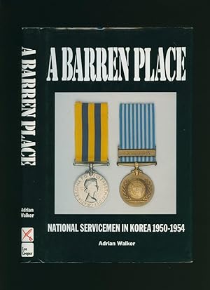 Immagine del venditore per A Barren Place; National Servicemen in Korea 1950-1954 venduto da Little Stour Books PBFA Member