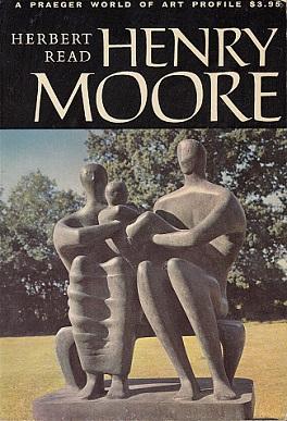 Immagine del venditore per Henry Moore: A Study of His Life and Work venduto da LEFT COAST BOOKS