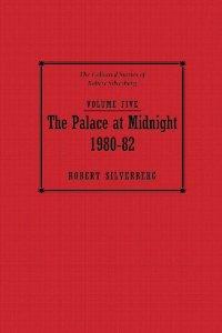 The Palace at Midnight 1980-1982 (The Collected Stories of Robert Silverberg Volume 5)