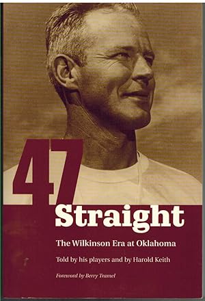 Seller image for FORTY-SEVEN STRAIGHT The Wilkinson Era At Oklahoma for sale by The Avocado Pit