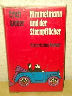 Himmelmann und der Sternpflücker : histor. Roman Erich Weber