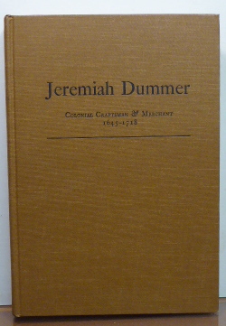 Seller image for JEREMIAH DUMMER. COLONIAL CRAFTSMAN & MERCHANT 1645-1718 for sale by RON RAMSWICK BOOKS, IOBA