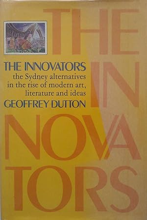 Image du vendeur pour The Innovators. The Sydney alternatives In The Modern Art, Literature and Ideas. mis en vente par Banfield House Booksellers