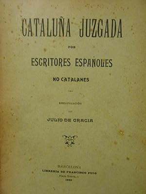 Seller image for Catalua Juzgada por Escritores Espaoles no Catalanes. for sale by Llibreria Antiquria Casals