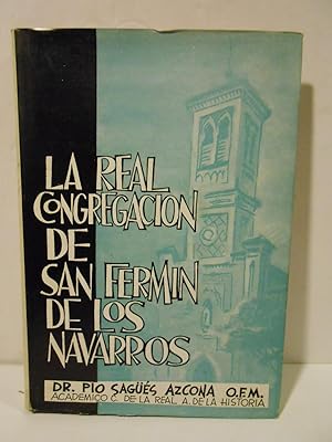 Imagen del vendedor de La Real Congregacin de San Fermn de los Navarros en Madrid, 1683-1961. (Estudio Histrico). a la venta por Llibreria Antiquria Casals