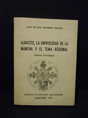 Imagen del vendedor de Albacete, la Universidad de la Mancha y el tema regional. (Estudio sociolgico). a la venta por Llibreria Antiquria Casals