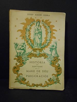 Imagen del vendedor de Historia del Santuari de la Mare de Deu de Puiggracios. a la venta por Llibreria Antiquria Casals