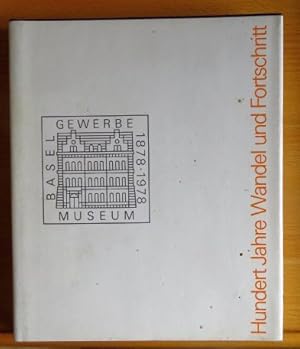 Imagen del vendedor de Hundert Jahre Wandel und Fortschritt : Gewerbemuseum Basel 1878-1978 a la venta por Antiquariat Blschke