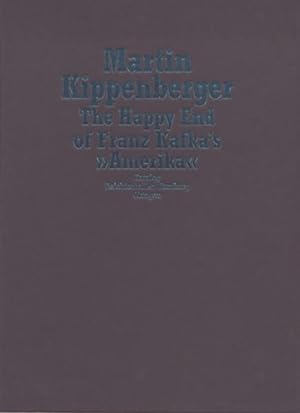 Seller image for MARTIN KIPPENBERGER: THE HAPPY END OF FRANZ KAFKA'S "AMERIKA" for sale by Arcana: Books on the Arts