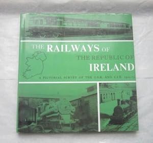 The Railways of The Republic Of Ireland A Pictorial Survey Of The G S R And C I E 1925-75