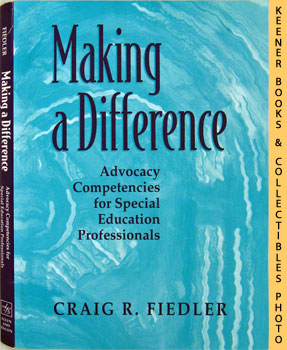 Making A Difference : Advocacy Competencies For Special Education Professionals