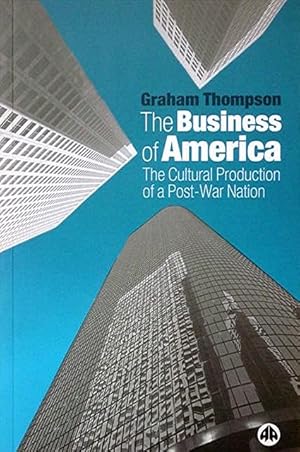 The Business of America: The Cultural Production of a Post-War Nation