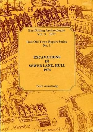 Excavations in Sewer Lane, Hull 1974 : East Riding Archaeologist Vol. 3. 1977 : Hull Old Town Rep...