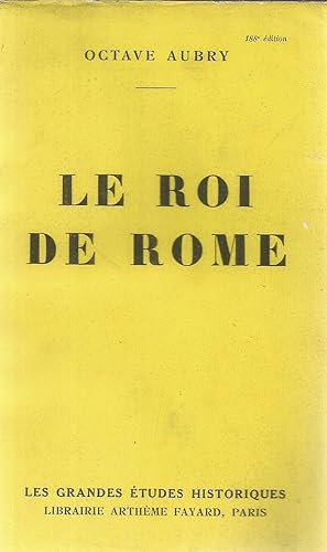 Image du vendeur pour Le roi de Rome mis en vente par Joie de Livre