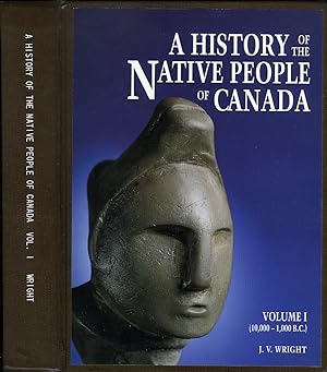 A History of the Native People of Canada: Volume 1 10,000 - 1,000 BC