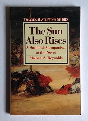 Image du vendeur pour The Sun Also Rises: A Novel of the Twenties. [A Student's Companion to the Novel.] mis en vente par Monkey House Books