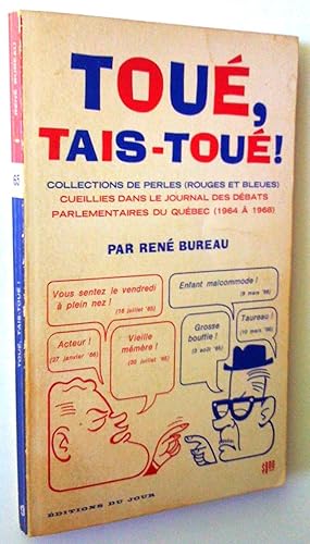 Imagen del vendedor de Tou, tais-tou!. Collections de perles (rouges et bleues) cueillies dans le Journal des dbats parlementaires du Qubec (1964-1968) a la venta por Claudine Bouvier