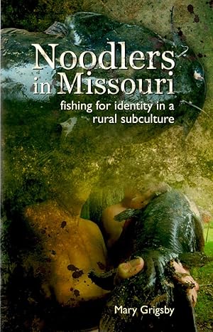 Seller image for Noodlers in Missouri: Fishing for Identity in a Rural Subculture for sale by Book Booth