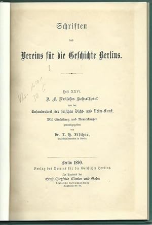 Seller image for J. L. Frischs Schulspiel von der Unsauberkeit der falschen Dicht- und Reim-Kunst. Mit Einleitung und Anmerkungen herausgegeben. (= Schriften des Vereins fr die Geschichte Berlins, Heft XXVI). for sale by Antiquariat Carl Wegner