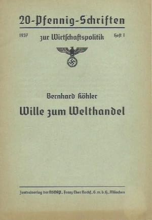 Imagen del vendedor de Wille zum Welthandel. (= 20-Pfennig-Schriften zur Wirtschaftspolitik, Heft 1, 1937). a la venta por Antiquariat Carl Wegner