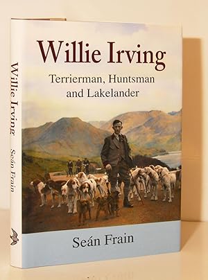 Willie Irving, Terrierman, Huntsman and Lakelander.