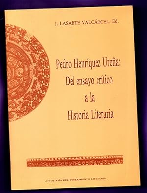 Seller image for PEDRO HENRIQUEZ UREA : DEL ENSAYO CRITICO A LA HISTORIA LITERARIA. for sale by Librera DANTE