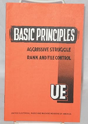 Basic Principles: Aggressive struggle, rank and file control