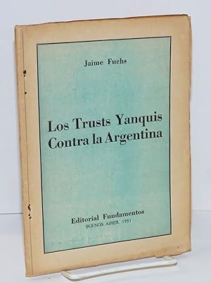Imagen del vendedor de Los Trusts Yanquis Contra la Argentina a la venta por Bolerium Books Inc.
