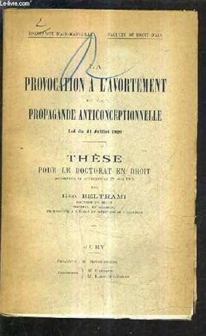 Seller image for LA PROVOCATION A L'AVORTEMENT ET LA PROPAANDE ANTICONCEPTIONNELLE LOI DU 31 JUILLET 1920 - THESE POUR LE DOCTORAT EN DROIT PRESENTEE ET SOUTENUE LE 28 JUIN 1921 - UNIVERSITE D'AIX MARSEILLE. for sale by Le-Livre