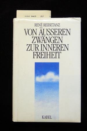 Bild des Verkufers fr Von ueren Zwngen zur inneren Freiheit zum Verkauf von Buch- und Kunsthandlung Wilms Am Markt Wilms e.K.