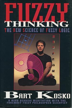 Fuzzy Thinking: The New Science of Fuzzy Logic