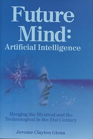 Immagine del venditore per Future Mind: Artificial Intelligence The Merging of the Mystical and the Technological in the 21st Century venduto da Kenneth A. Himber