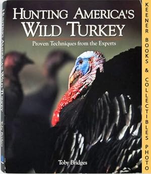 Seller image for Hunting America's Wild Turkeys : Proven Techniques From The Experts for sale by Keener Books (Member IOBA)