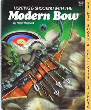 Hunting And Shooting With The Modern Bow