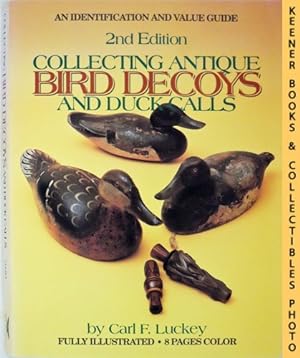 Collecting Antique Bird Decoys And Duck Calls : An Identification And Value Guide