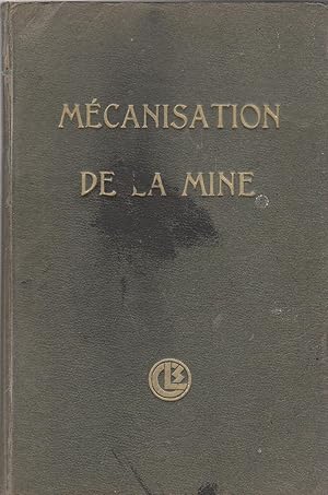 Mécanisation de la mine. Revue Technique des applications du machinisme et de l'automatisme. Reli...