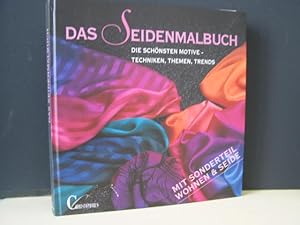 Seller image for Das Seidenmalbuch : die schnsten Motive ; Techniken, Themen, Trends ; [mit Sonderteil Wohnen & Seide] for sale by Antiquariat-Fischer - Preise inkl. MWST