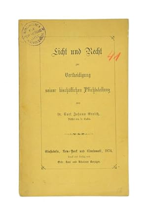 Licht und Recht zur Vertheidigung seiner bischöflichen Pflichtstellung von Dr. Carl Johann Greith...
